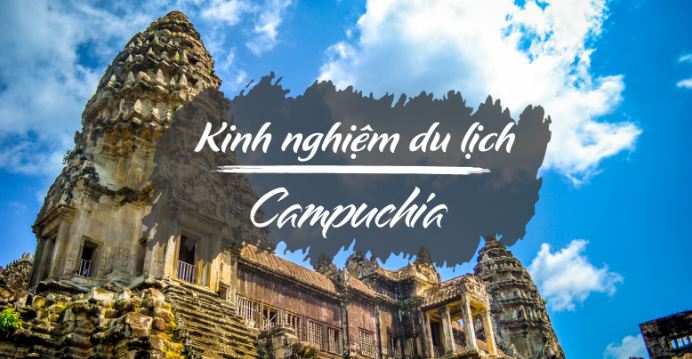 Du lịch Campuchia cần chuẩn bị những gì